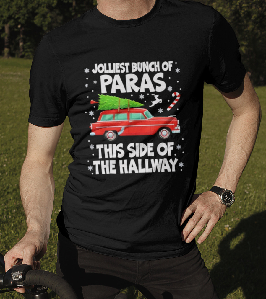 Jolliest Bunch Of Paras This Side Of The Hallway Christmas Red Car With Tree Candy Cane Snowflakes T-Shirt