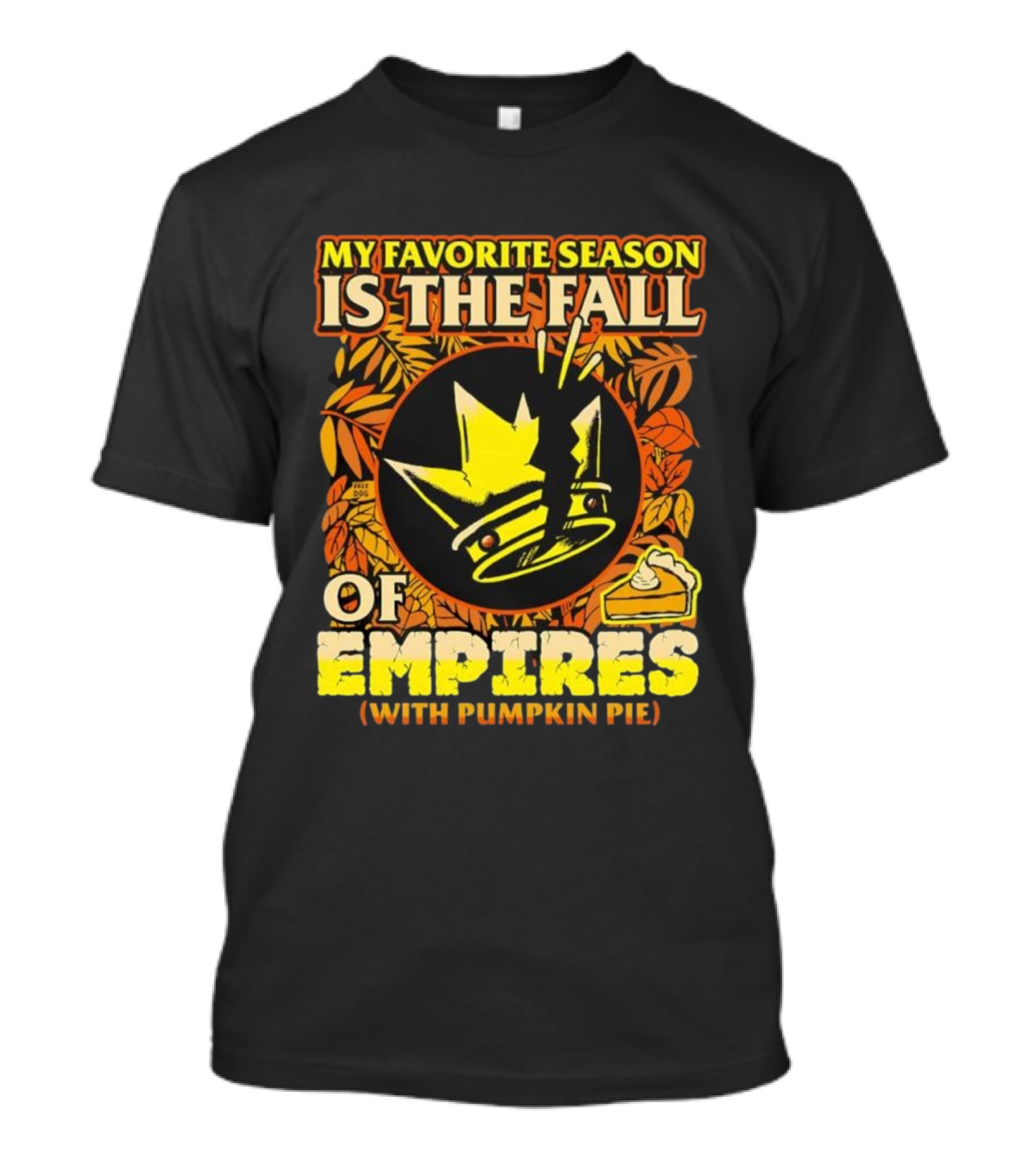 My Favorite Season Is The Fall Boss Dog Empires Pumpkin Pie T-Shirt