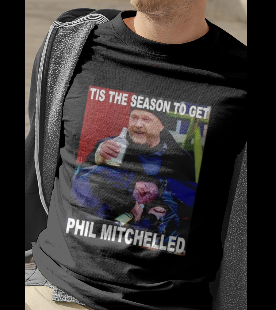 Tis The Season To Get Phil Mitchelled Humor Festive Phil Mitchelled T-Shirt