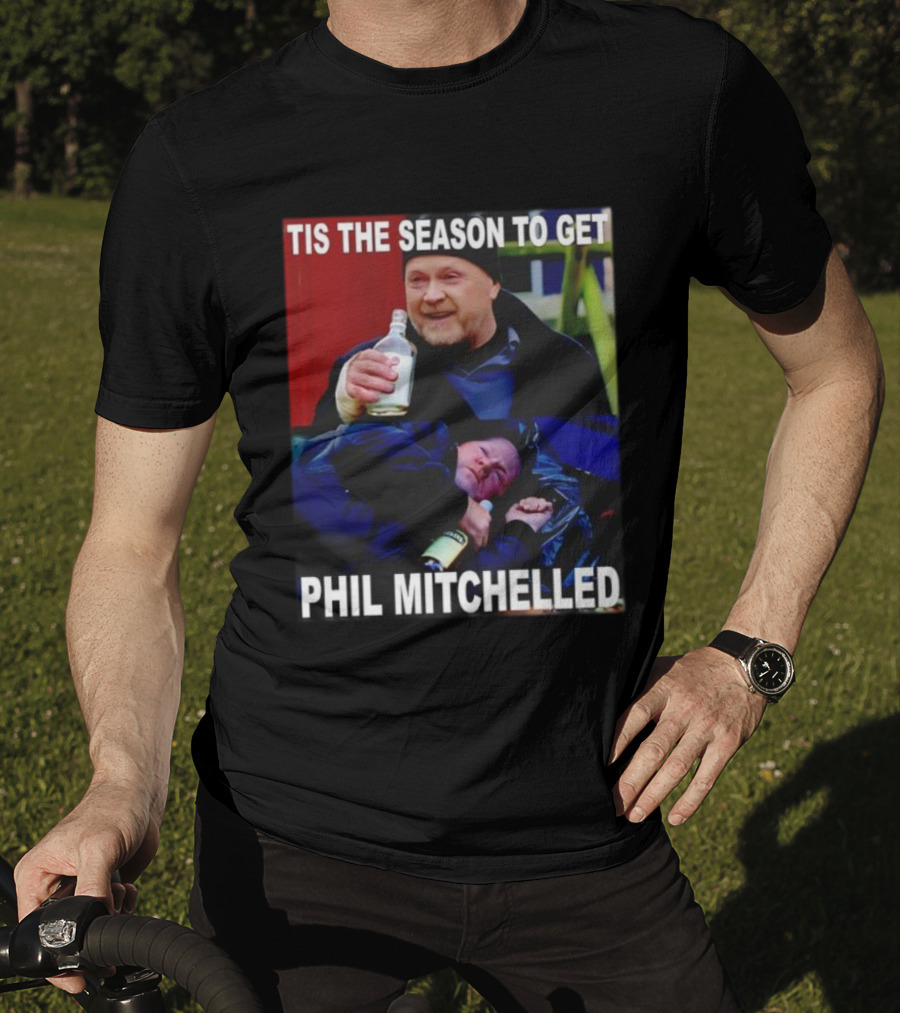 Tis The Season To Get Phil Mitchelled Humor Festive Phil Mitchelled T-Shirt