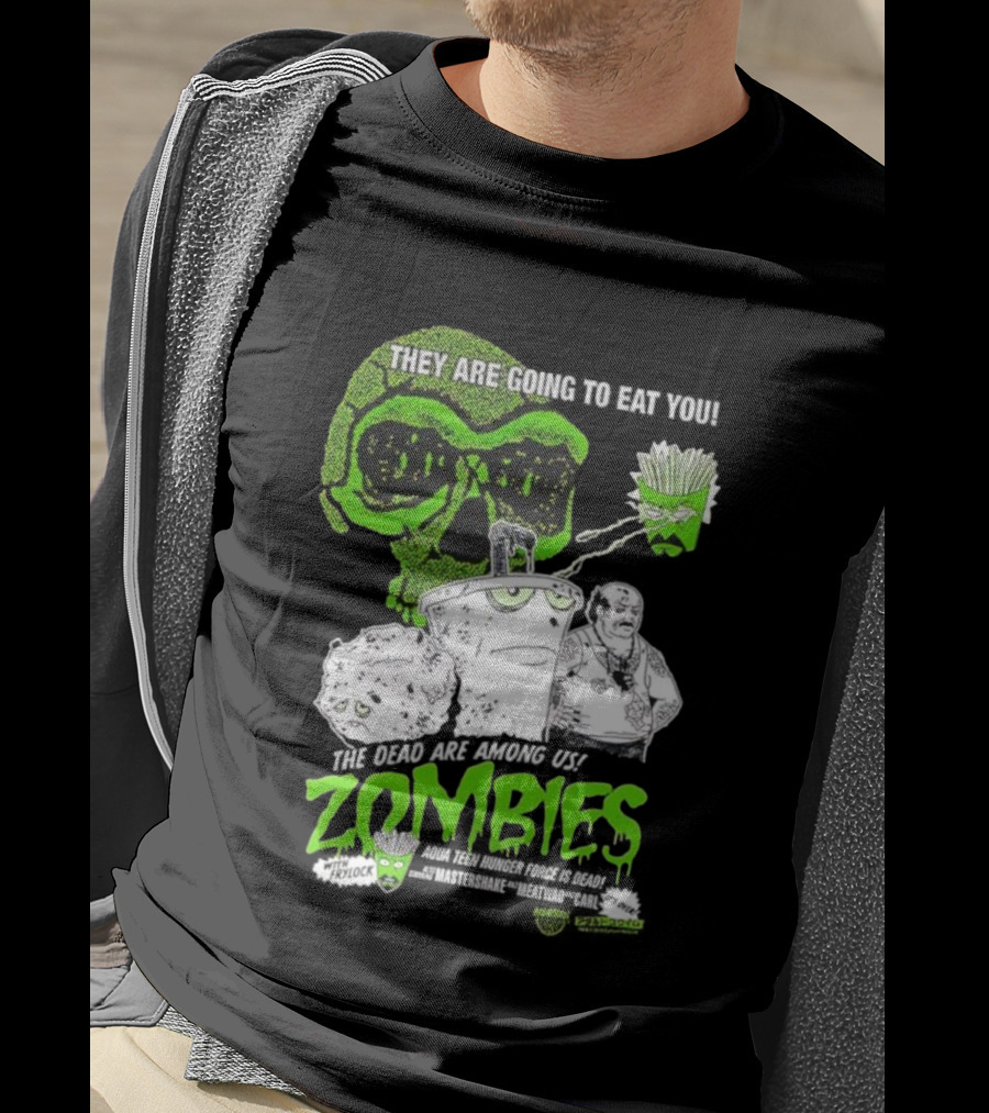 They Are Going To Eat You The Dead Are Among Us Aqua Teen Hunger Force Zombies T-Shirt