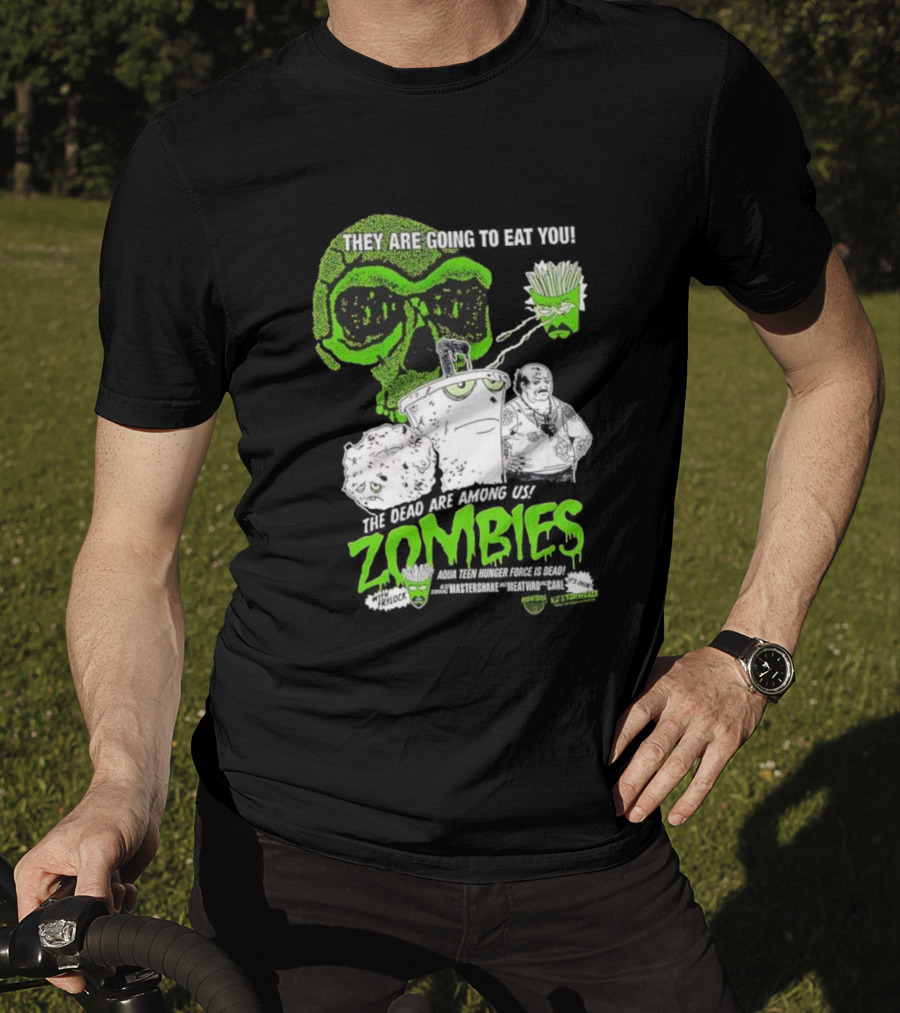 They Are Going To Eat You The Dead Are Among Us Aqua Teen Hunger Force Zombies T-Shirt