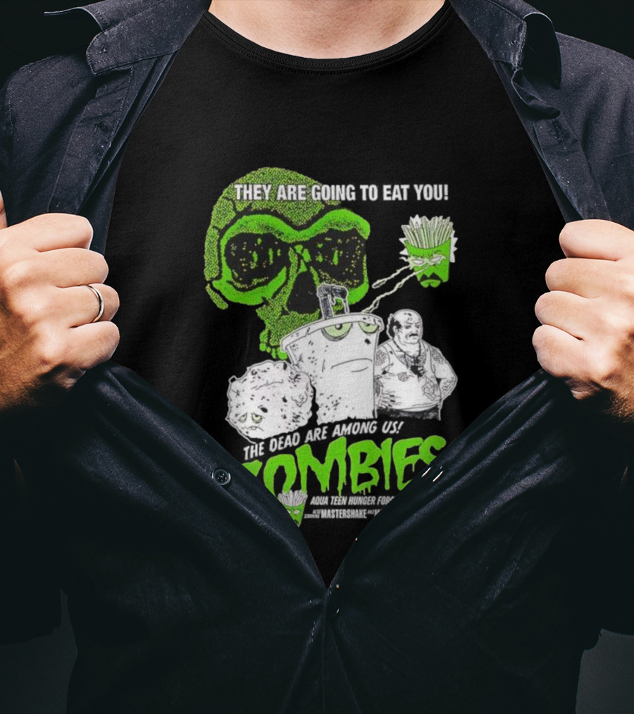 They Are Going To Eat You The Dead Are Among Us Aqua Teen Hunger Force Zombies T-Shirt
