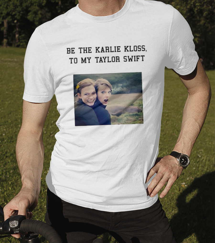 Be The Karlie Kloss To My Taylor Swift Friendship Duo Print T-Shirt