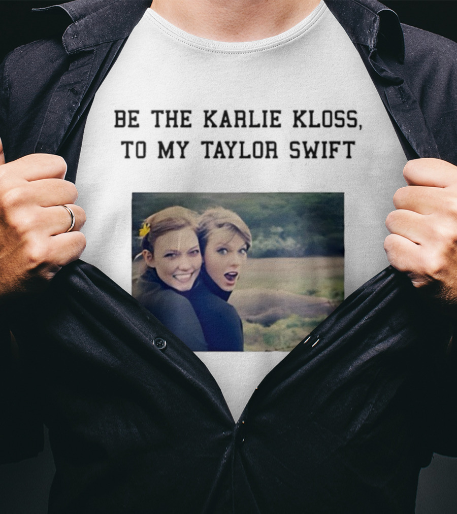 Be The Karlie Kloss To My Taylor Swift Friendship Duo Print T-Shirt