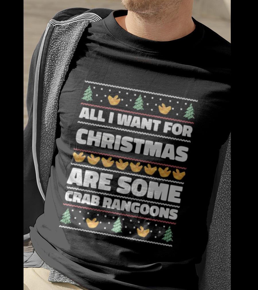 All I Want For Christmas Are Some Crab Rangoons Festive Holiday Humor T-Shirt