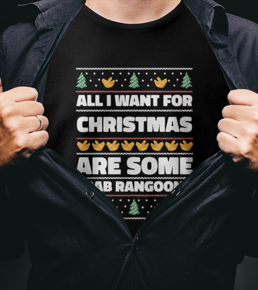 All I Want For Christmas Are Some Crab Rangoons Festive Holiday Humor T-Shirt