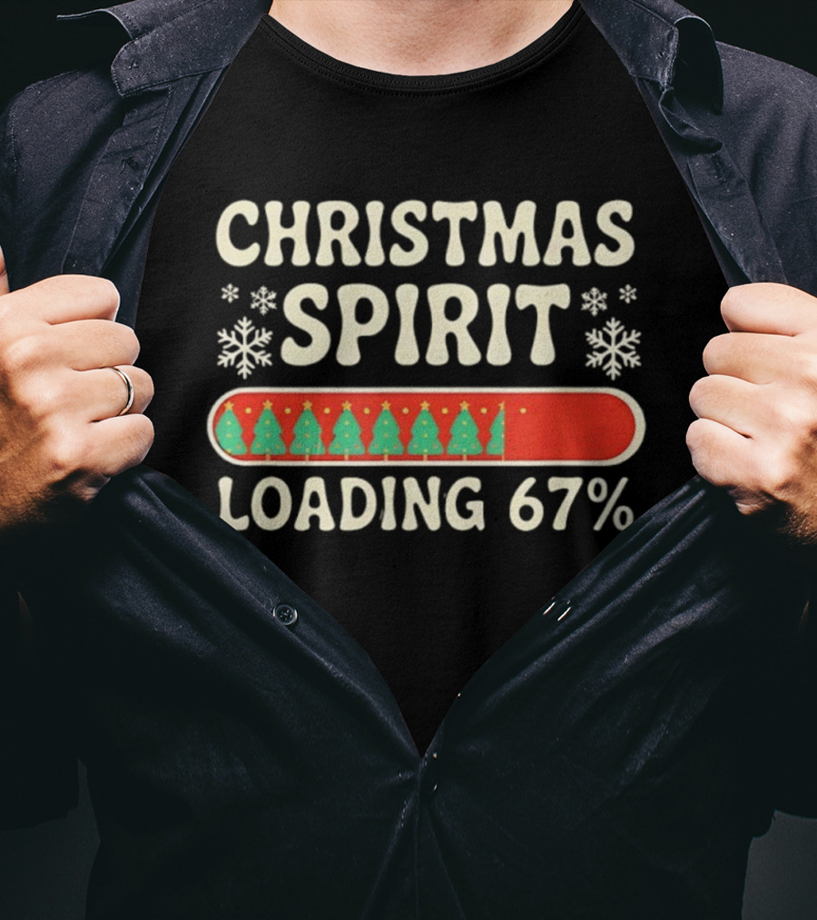 Christmas Spirit Loading 67% Meme With Snowflakes And Trees T-Shirt