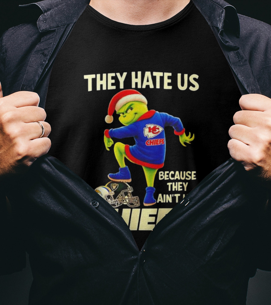 They Hate Us Because They Ain't Us Grinch Santa Hat Chiefs T-Shirt