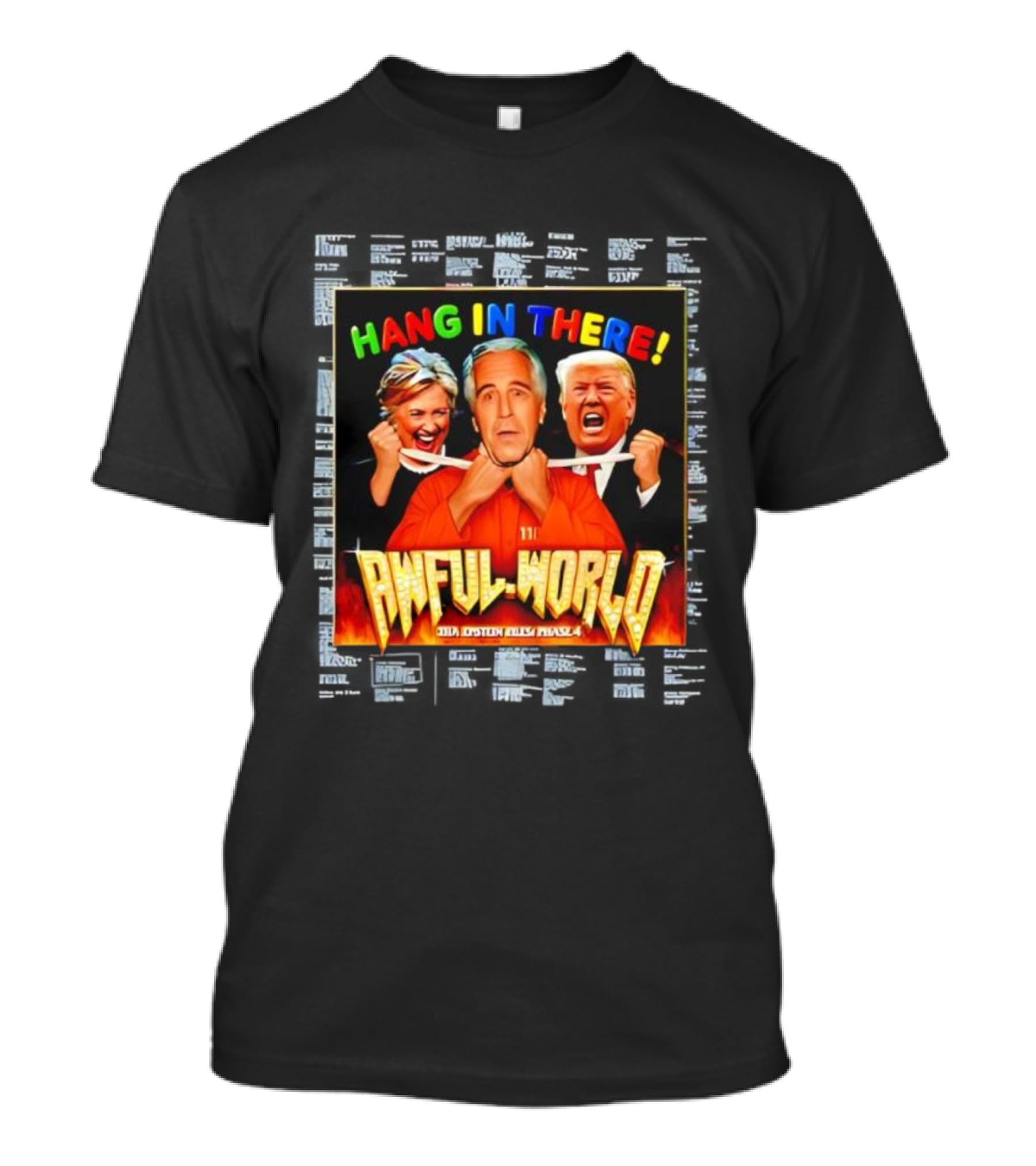 Hang In There Awful World Donald Trump Hillary Clinton Jeffrey Epstein T-Shirt