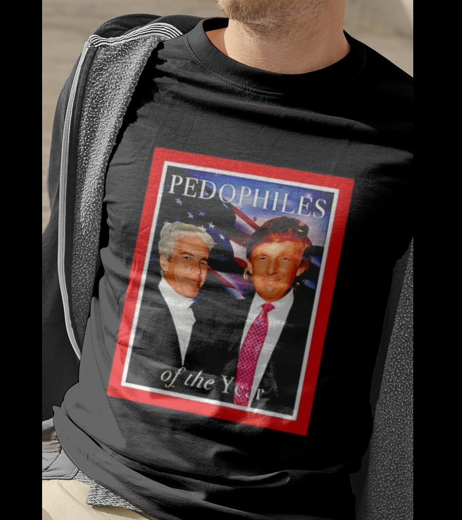 Trump And Jeffrey Epstein Pedophiles Of The Year Funny Joke T-Shirt