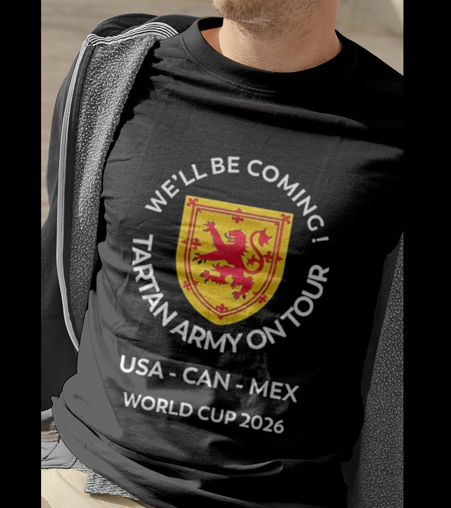 We'll Be Coming Tartan Army On Tour USA CAN MEX World Cup 2026 T-Shirt
