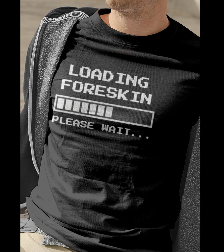 Loading Foreskin Restoration Please Wait Progress Bar T-Shirt