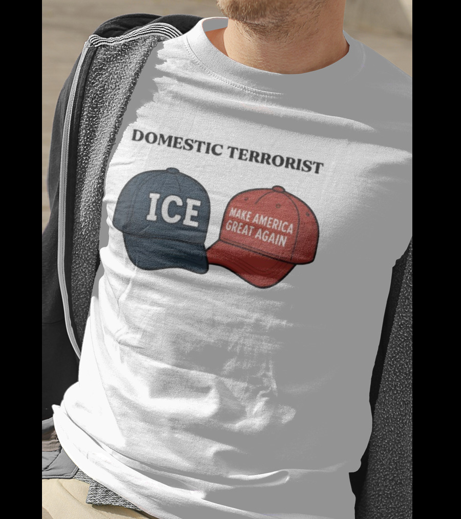 ICE Domestic Terrorist Make America Great Again T-Shirt