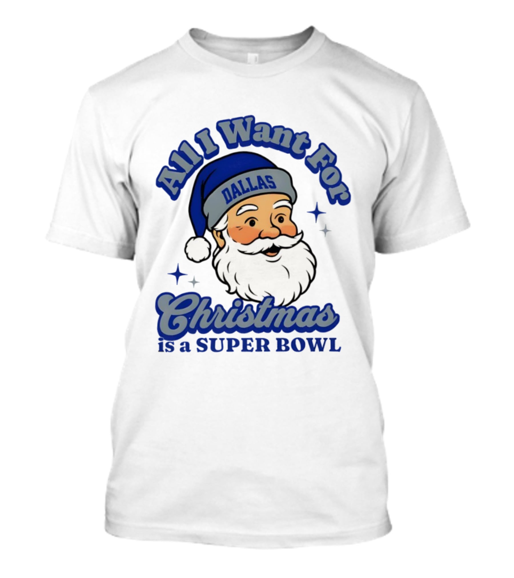 All I Want For Christmas Is A Dallas Super Bowl Santa Football T-Shirt