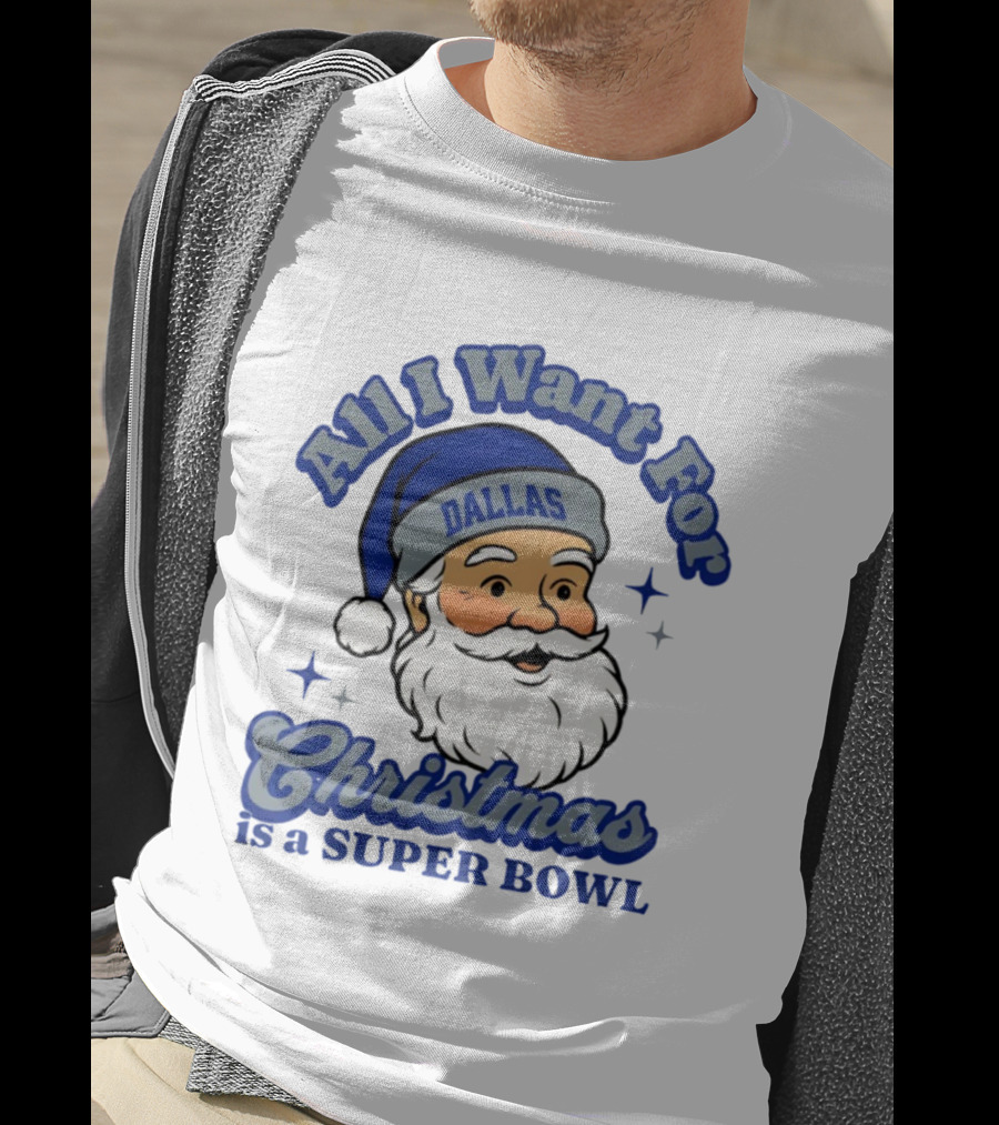 All I Want For Christmas Is A Dallas Super Bowl Santa Football T-Shirt