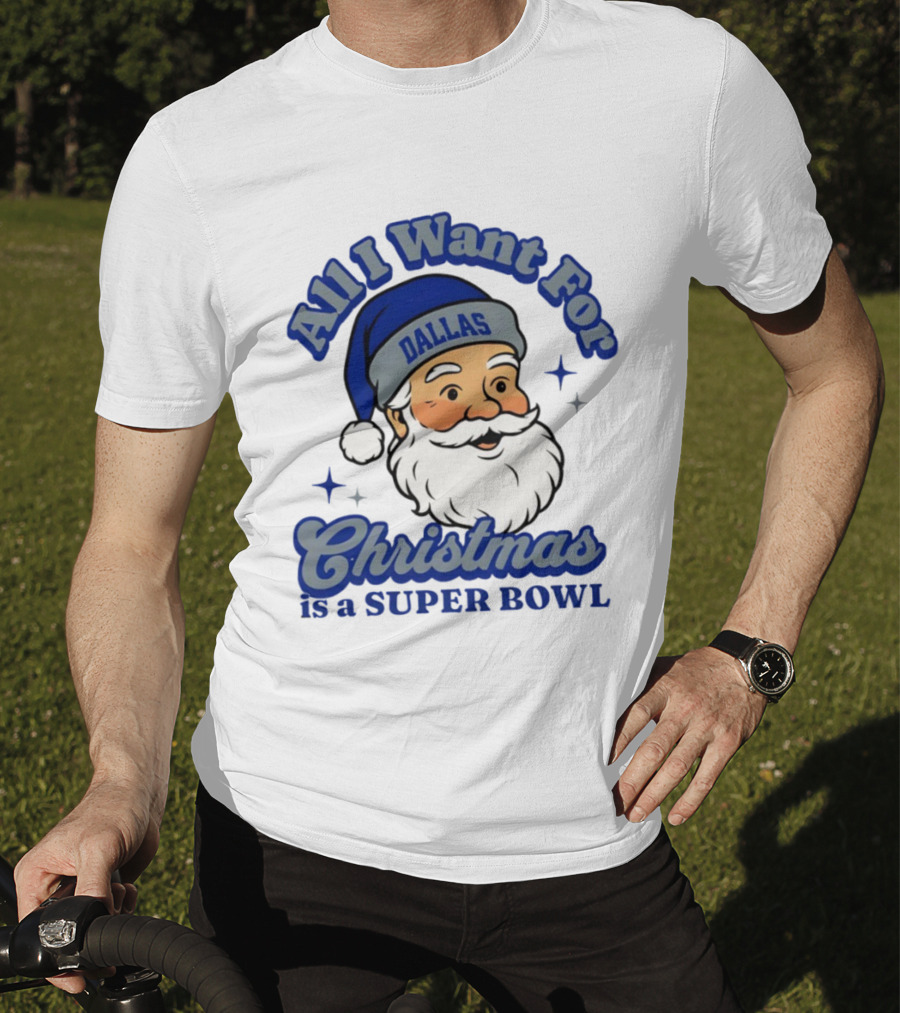 All I Want For Christmas Is A Dallas Super Bowl Santa Football T-Shirt