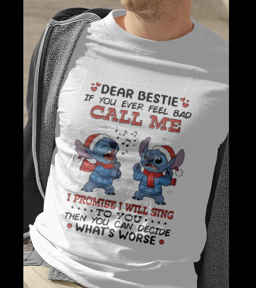 Dear Bestie If You Ever Feel Bad Call Me I Promise I Will Sing To You Then You Can Decide What's Worse Christmas T-Shirt