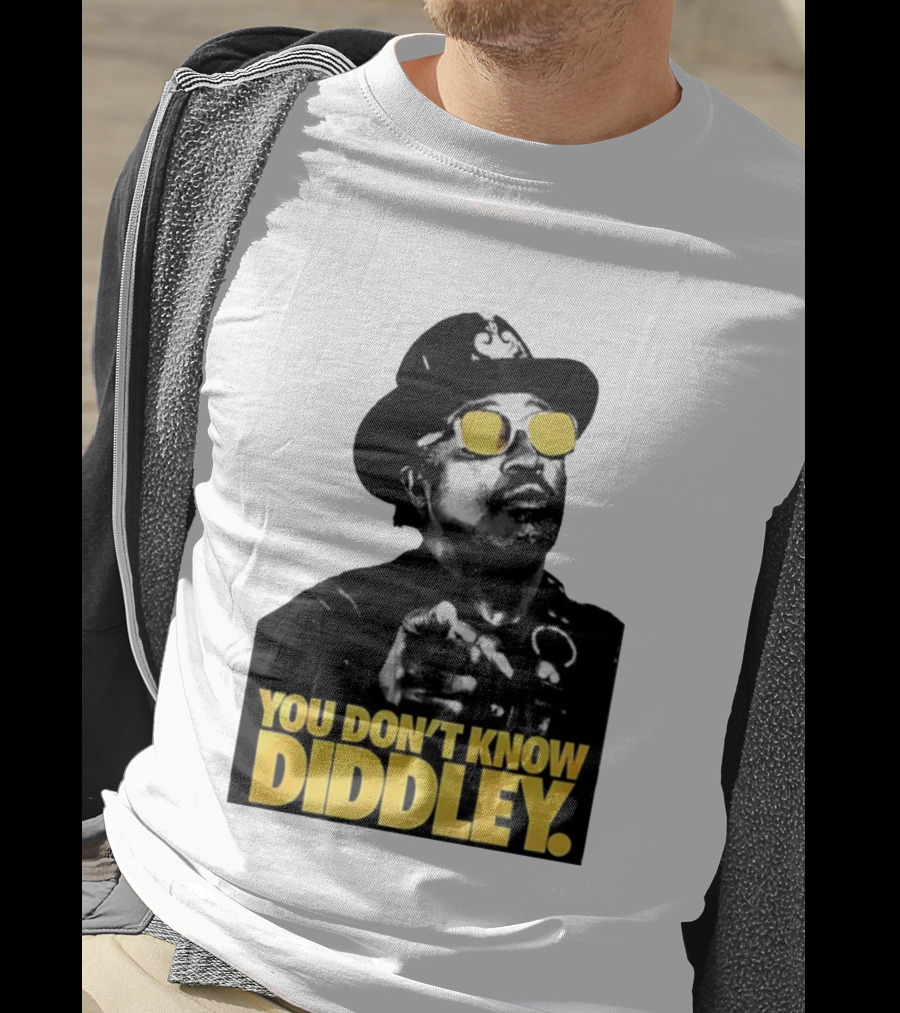You Don’t Know Diddley Rock And Roll Legend T-Shirt