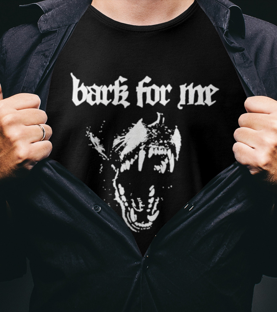 Bark For Me Fierce Dog Bold Blackletter Style T-Shirt