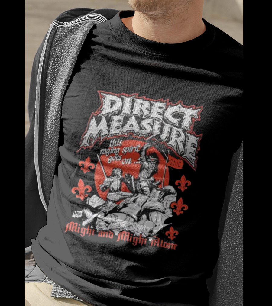 Direct Measure This Raging Spirit Goes On Might And Might Alone GC HC T-Shirt