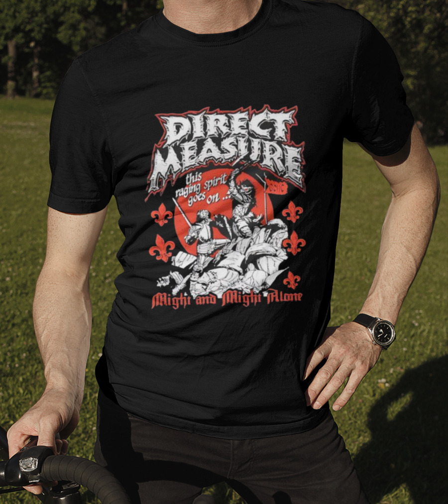 Direct Measure This Raging Spirit Goes On Might And Might Alone GC HC T-Shirt