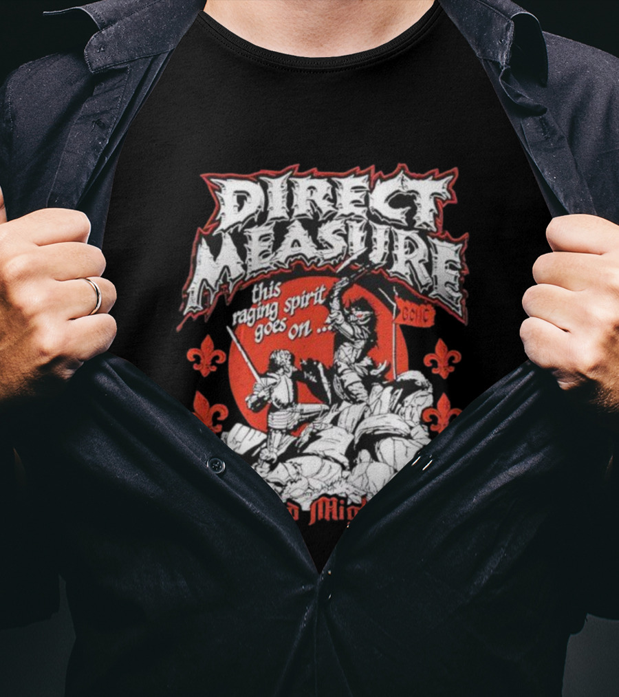 Direct Measure This Raging Spirit Goes On Might And Might Alone GC HC T-Shirt