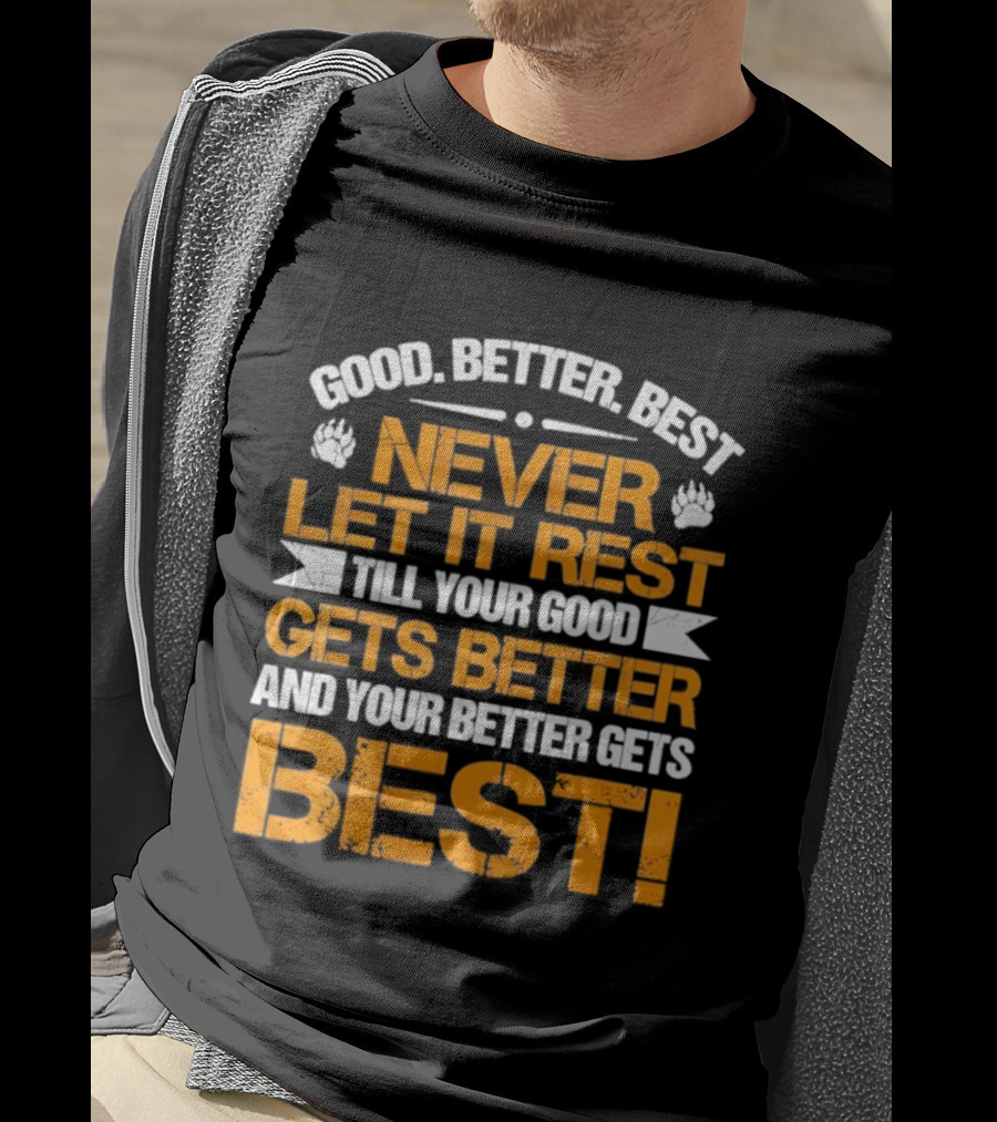 Good Better Best Never Let It Rest Till Your Good Gets Better And Your Better Gets Best Bears Retro Motivation T-Shirt