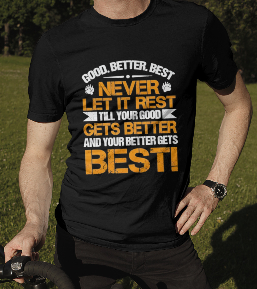 Good Better Best Never Let It Rest Till Your Good Gets Better And Your Better Gets Best Bears Retro Motivation T-Shirt