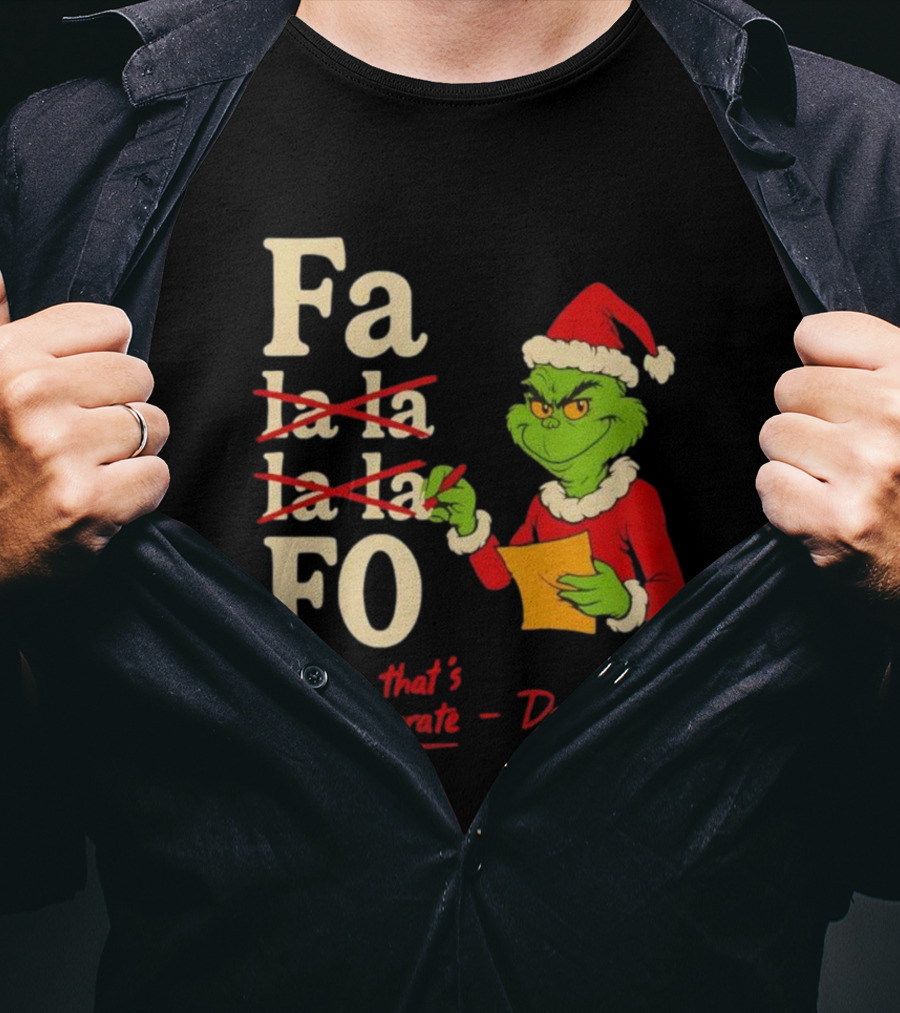 Grinch Santa Hat Fa La La La La Fo Yeah That's More Accurate Don Claus T-Shirt