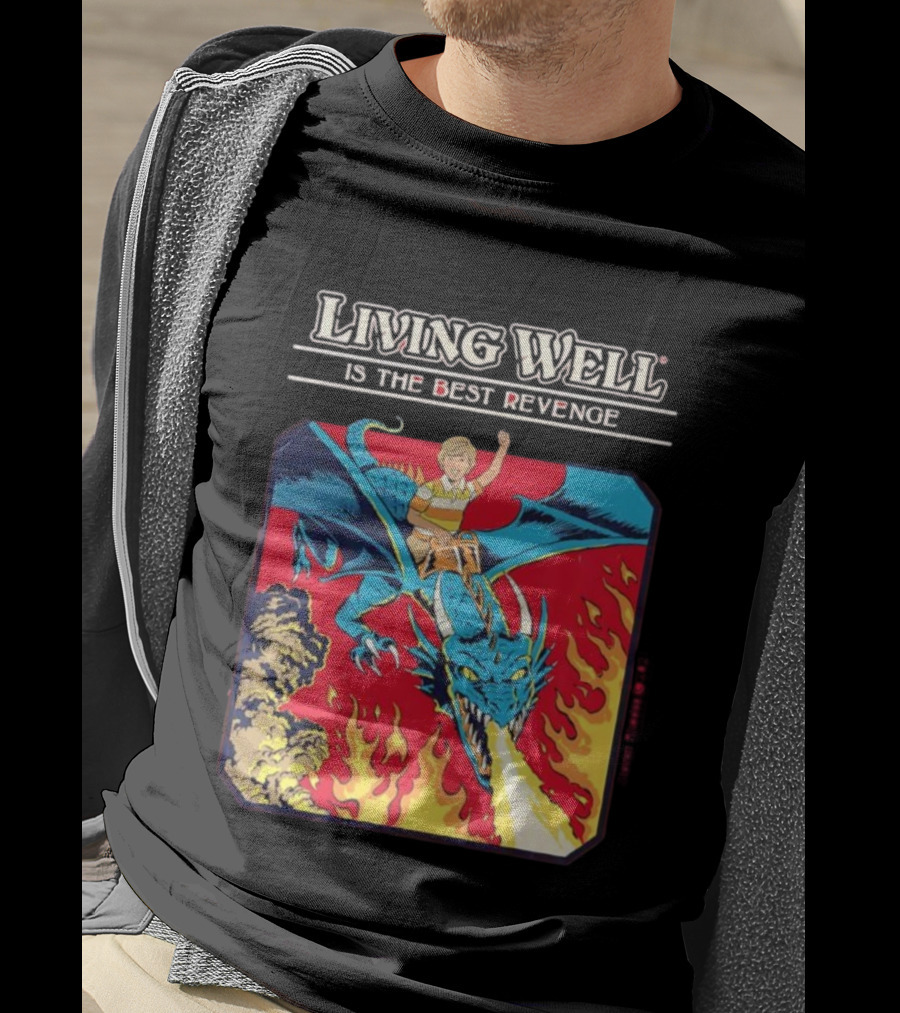Living Well Is The Best Revenge Dragon Rider Adventure T-Shirt
