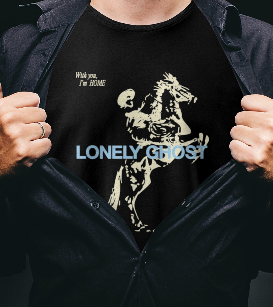 Lonely Ghost With You I'm Home Feel Like Home Comforting Messages T-Shirt