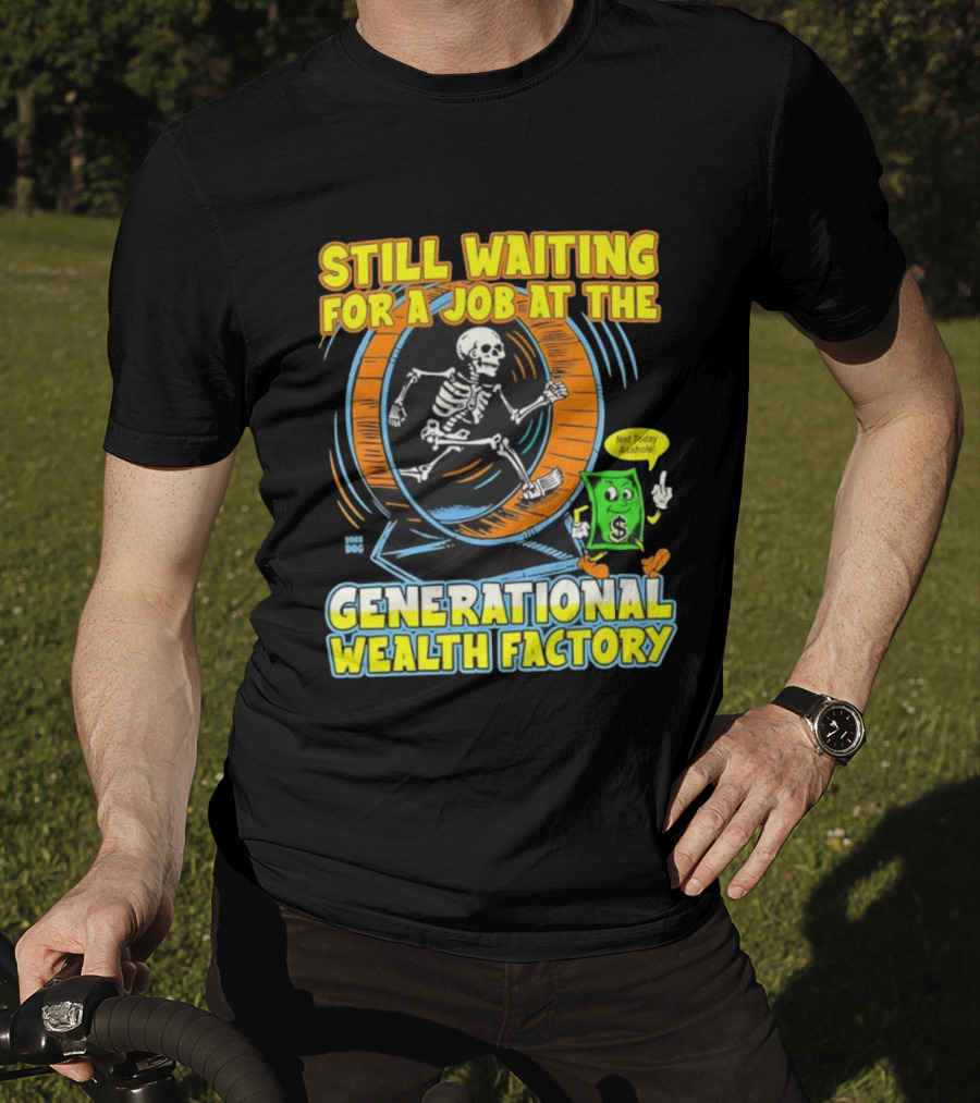 Still Waiting For A Job At The Generational Wealth Factory Skeleton Hamster Wheel T-Shirt