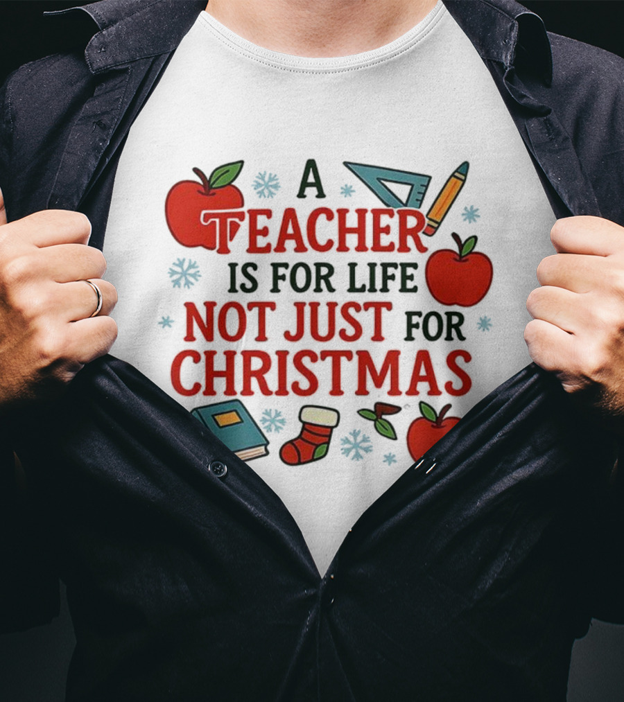 A Teacher Is For Life Not Just For Christmas Apples Books Pencils Ruler Socks T-Shirt