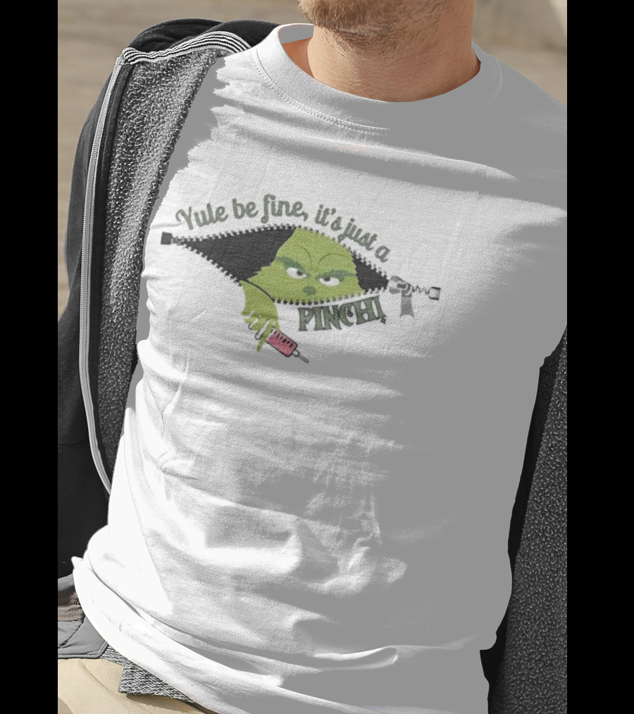 Grinch Yule Be Fine It's Just A Pinch Nurse With Syringe And Handcuffs T-Shirt