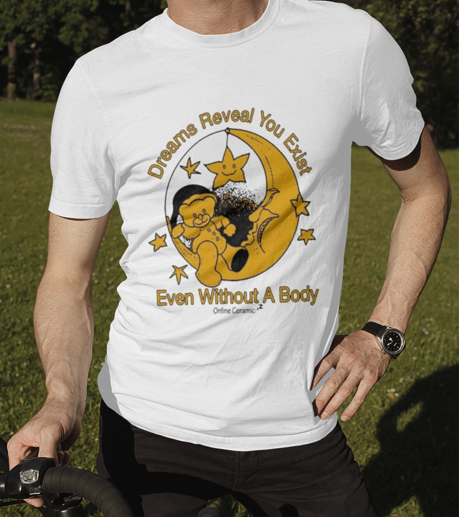 Dreams Reveal You Exist Even Without A Body Moon Bear Star T-Shirt