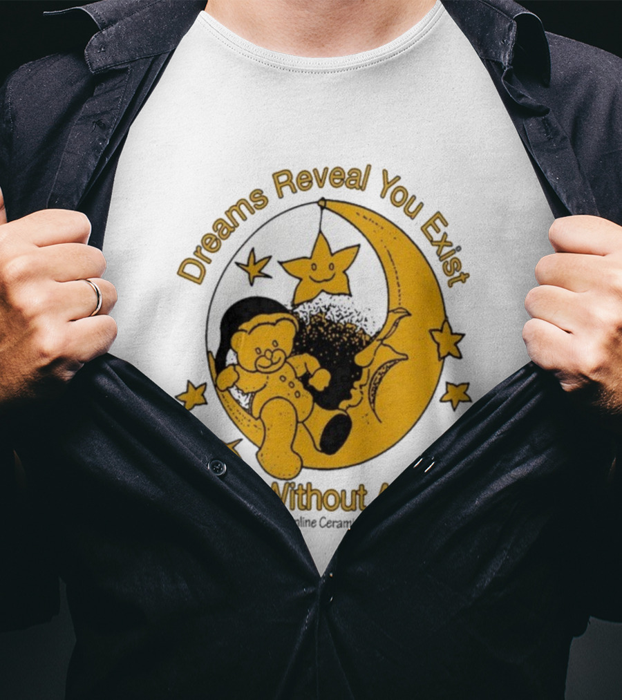 Dreams Reveal You Exist Even Without A Body Moon Bear Star T-Shirt