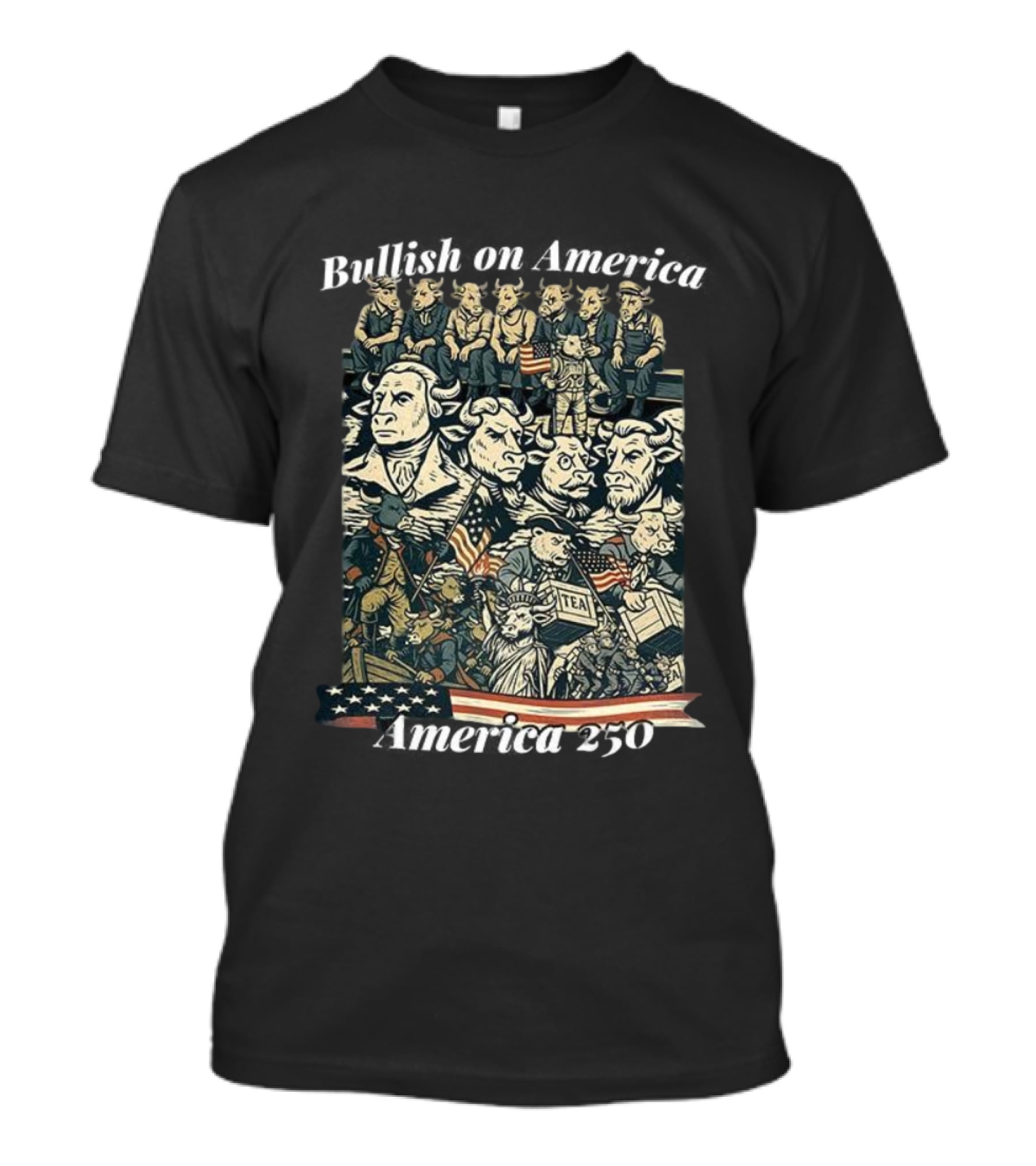Bullish On America 250 Wall Street Bull Revolution US Flag Statue Of Liberty Tea Party T-Shirt