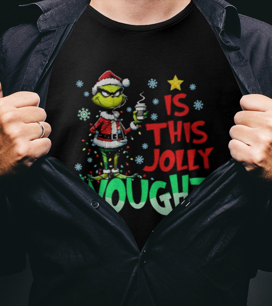 Grinch Santa Claus Is This Jolly Enough Merry Christmas Star Red And Green T-Shirt