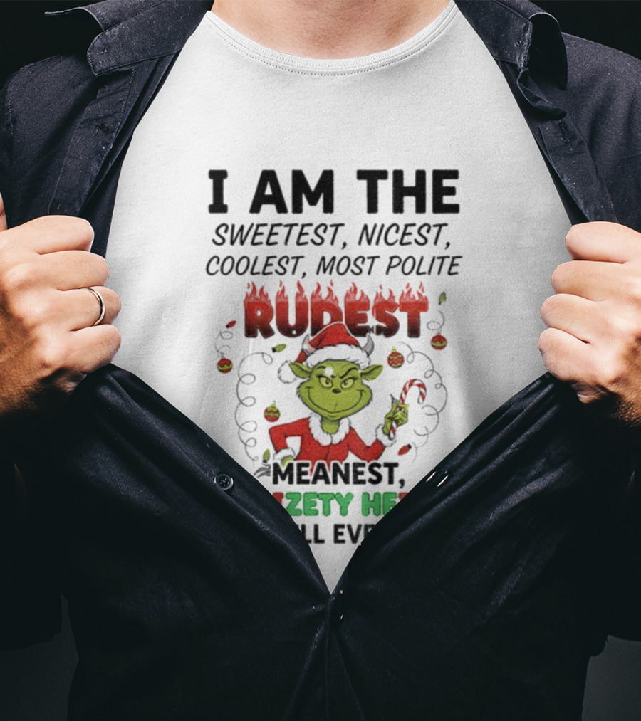 I Am The Sweetest Nicest Coolest Most Polite Rudest Meanest Craizety Heifer Christmas You Will Ever Meet T-Shirt