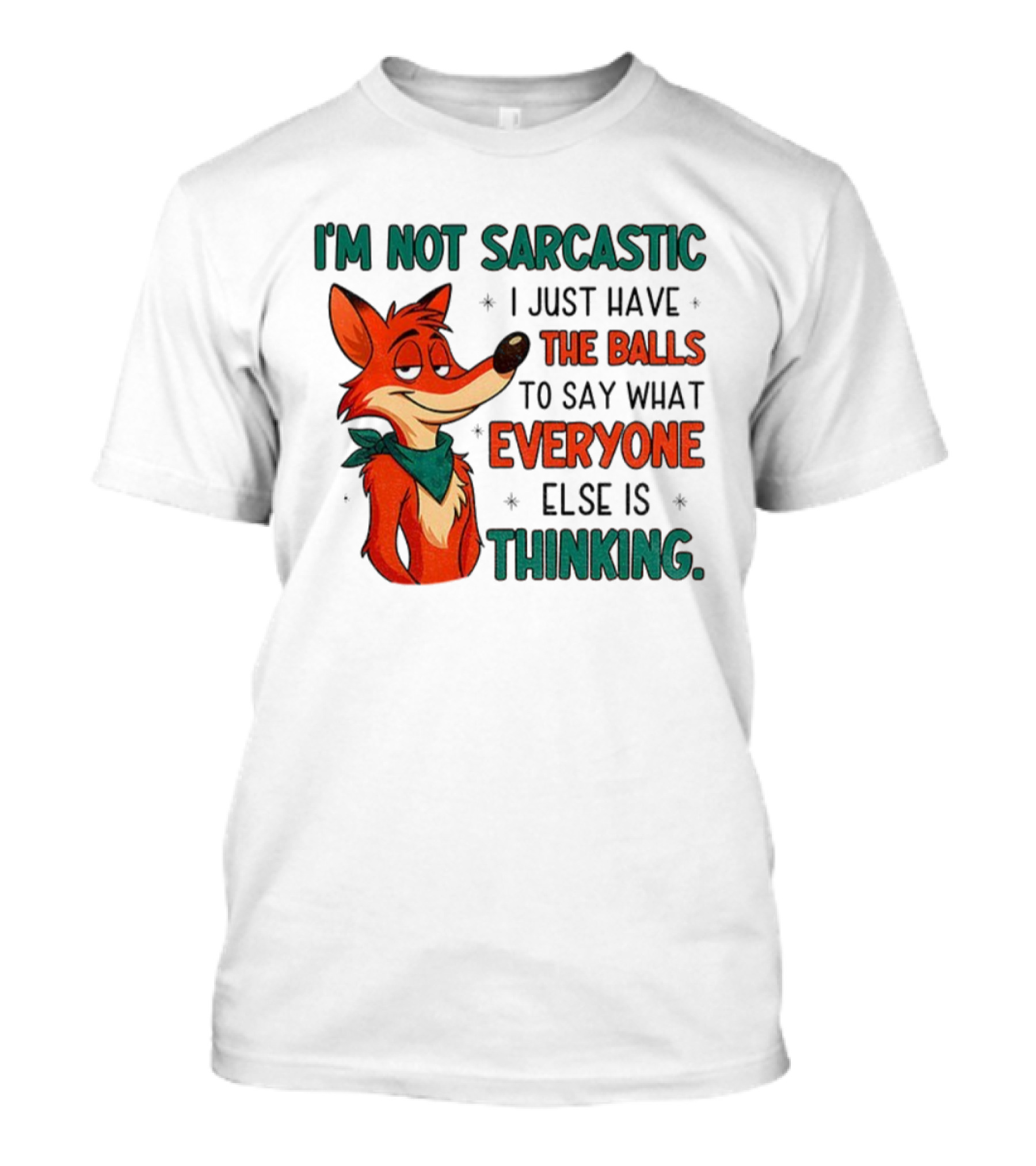 I'm Not Sarcastic Fox Saying What Everyone Else Is Thinking T-Shirt