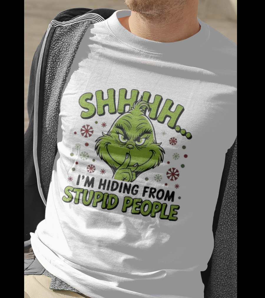 SHHHH Grinch I'm Hiding From Stupid People Funny Christmas T-Shirt