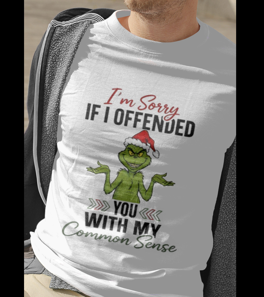 I'm Sorry I Offended You Grinch Santa Common Sense T-Shirt