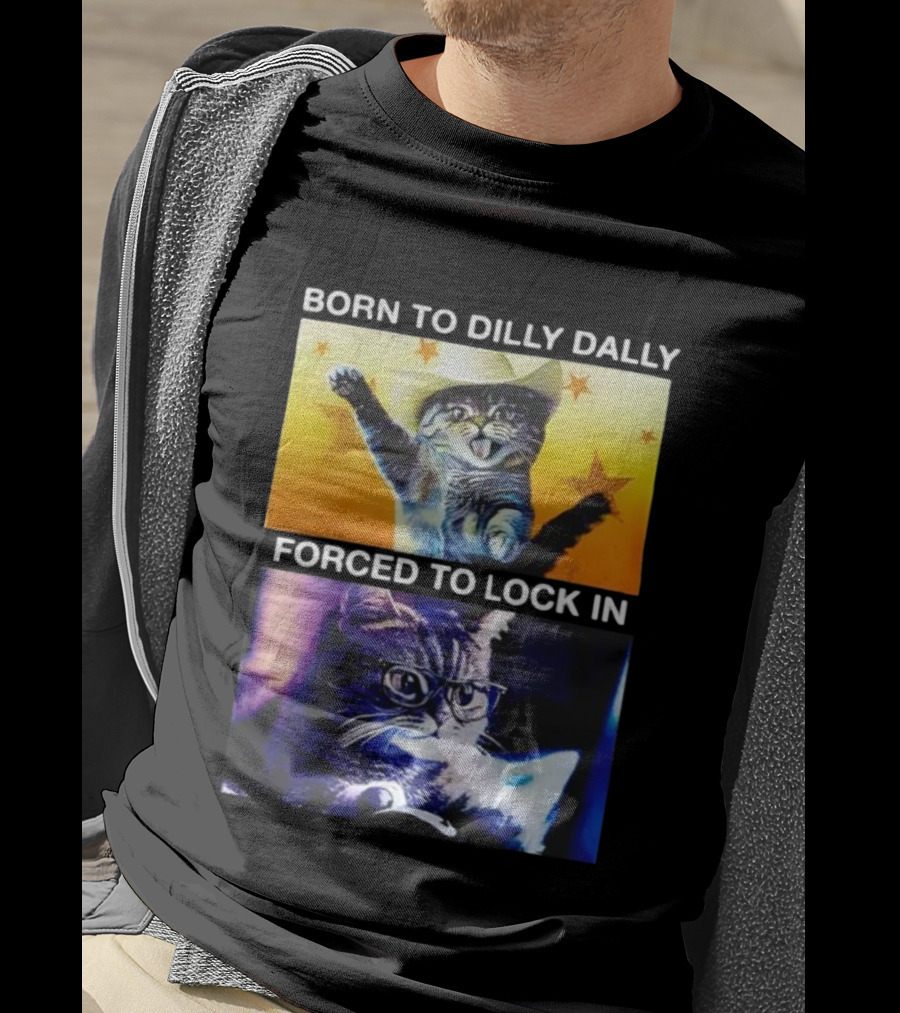 Born To Dilly Dally Cat Cowboy Hat Forced To Lock In T-Shirt