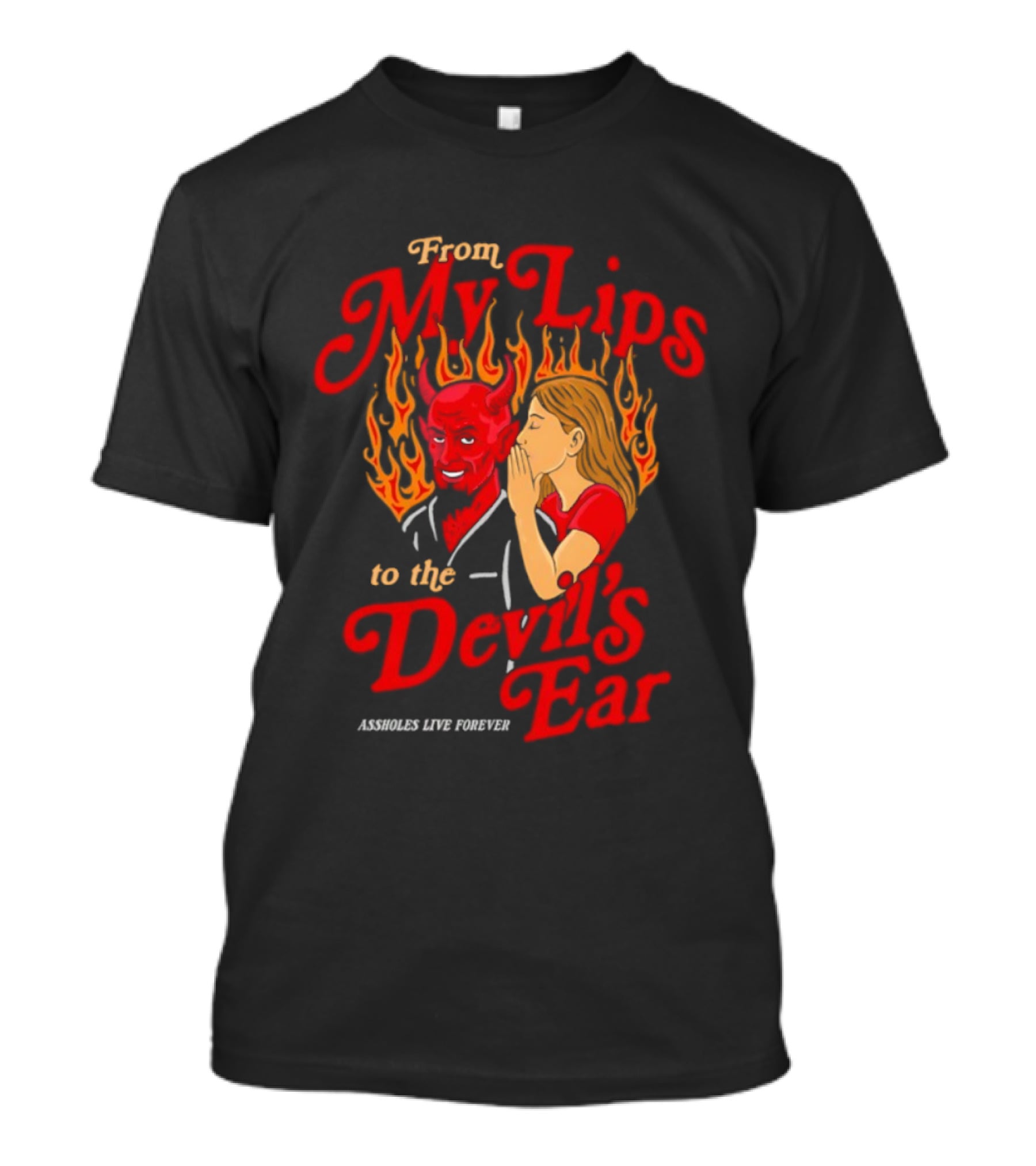 From My Lips Whispering To The Devil's Ear Flames Forever T-Shirt