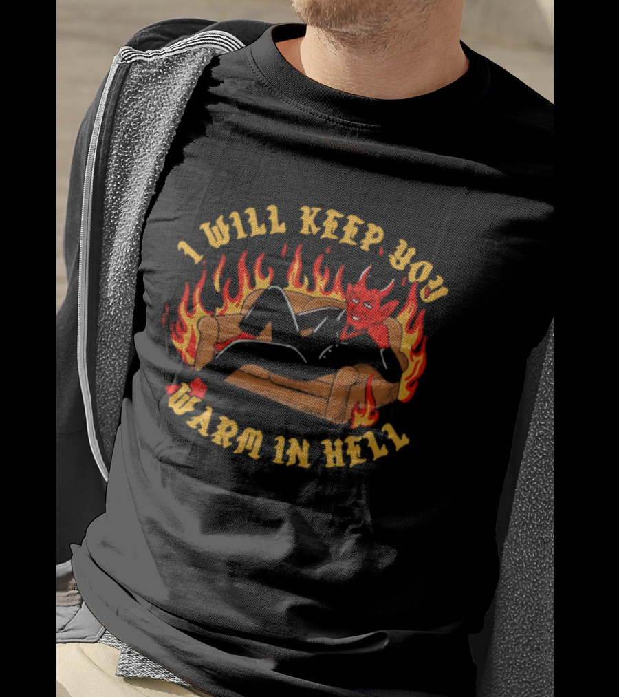 Devil Reclining On Sofa Flames I Will Keep You Warm In Hell T-Shirt