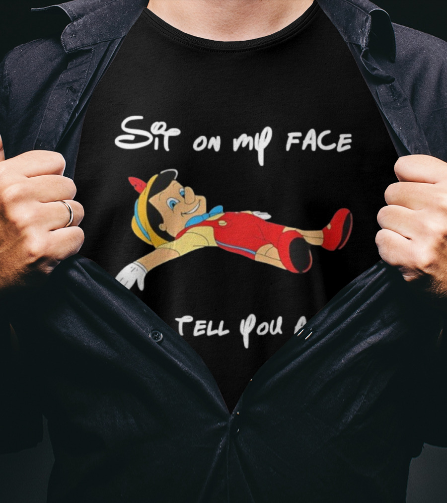 Sit On My Face I'll Tell You A Lie Pinocchio Cartoon Humor T-Shirt