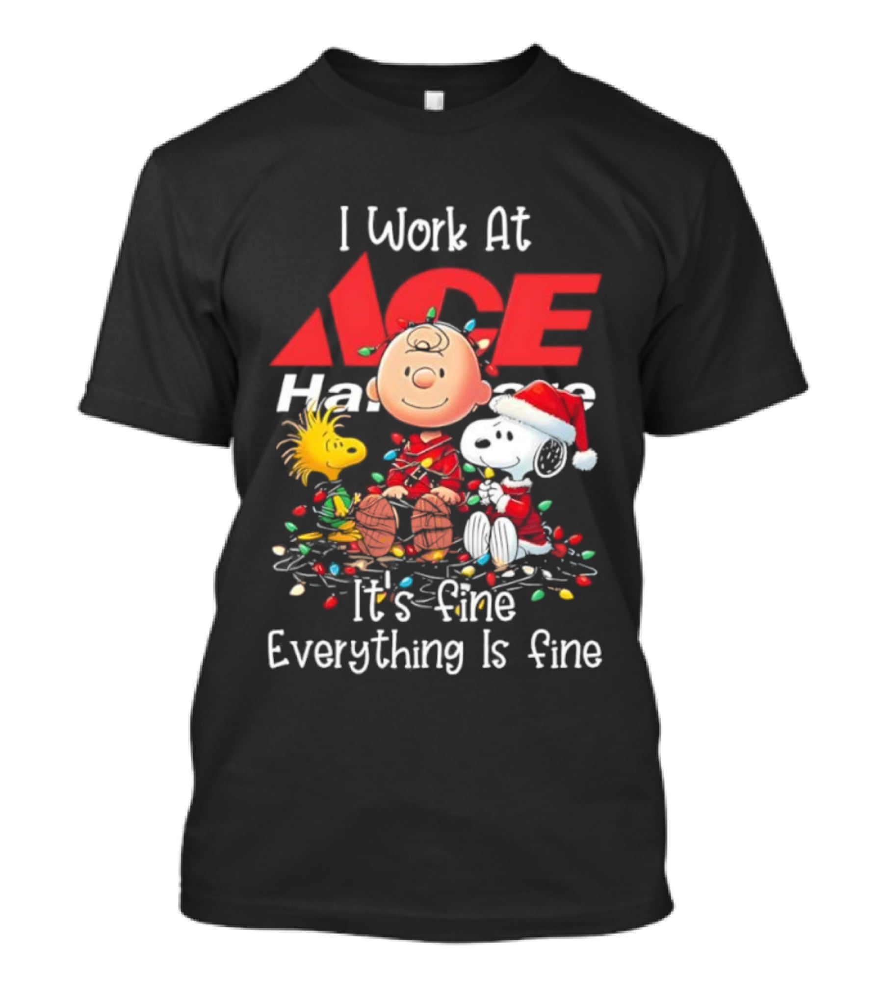 Peanuts Characters Christmas Lights I Work At Ace Hardware It's Fine Everything Is Fine T-Shirt