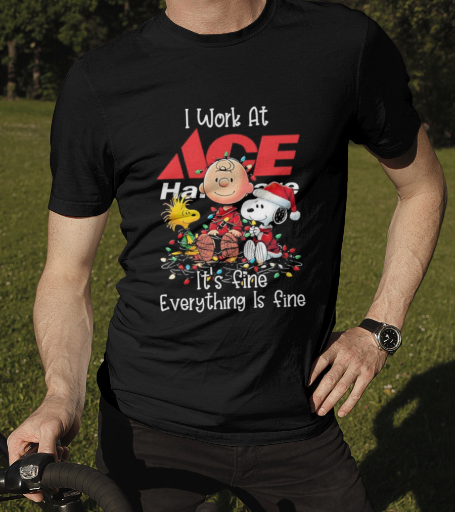 Peanuts Characters Christmas Lights I Work At Ace Hardware It's Fine Everything Is Fine T-Shirt