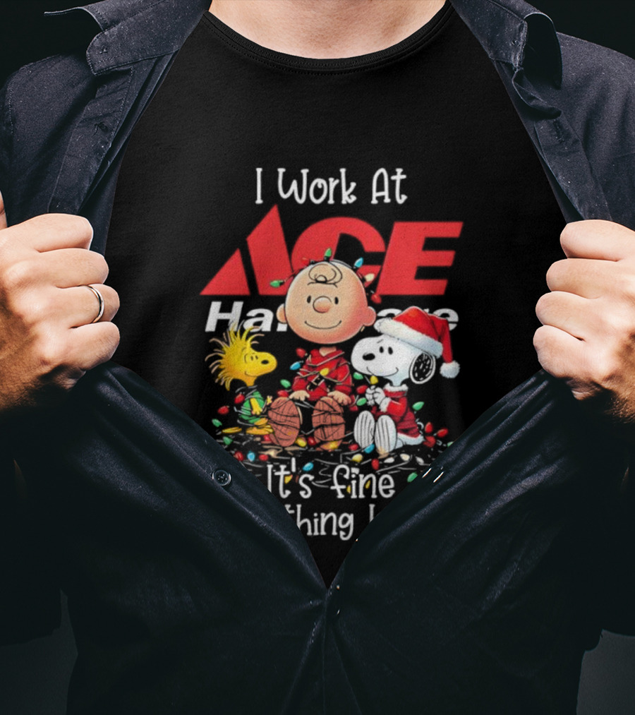 Peanuts Characters Christmas Lights I Work At Ace Hardware It's Fine Everything Is Fine T-Shirt